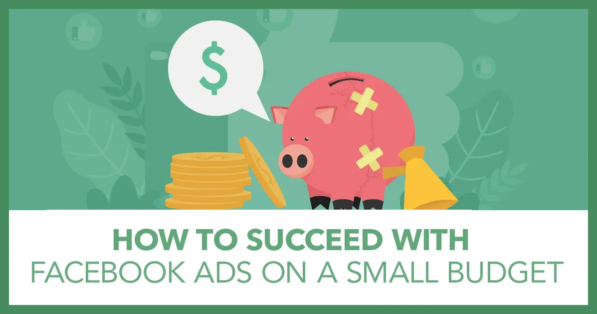 How to Run Profitable Facebook Ads on a Small Budget business resource